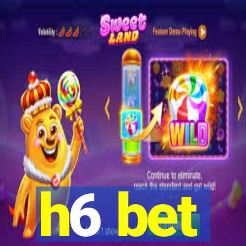 h6 bet